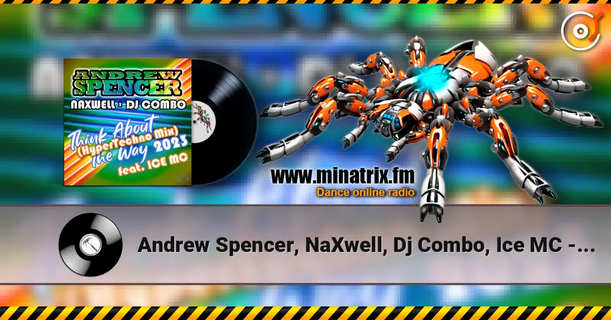 Andrew Spencer, NaXwell, Dj Combo, Ice MC - Think About The Way 2023 (Hypertechno Extended Mix) 高品质在线收听 | Minatrix.FM