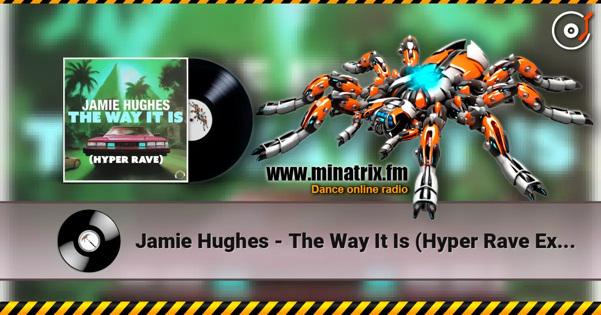 Jamie Hughes - The Way It Is (Hyper Rave Extended) 高品质在线收听 | Minatrix.FM