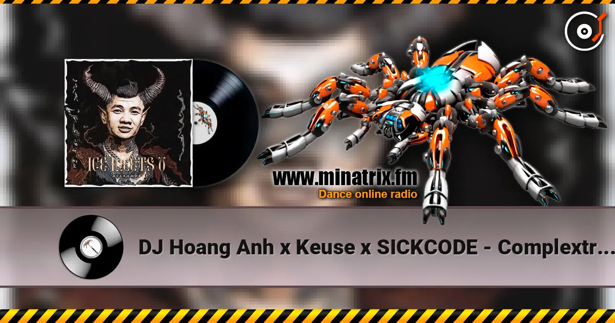 DJ Hoang Anh x Keuse x SICKCODE - Complextro Machine (Extended Mix) 高品质在线收听 | Minatrix.FM