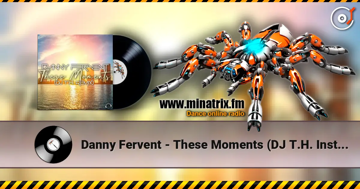 Danny Fervent - These Moments (DJ T.H. Instrumental Edit) 高品质在线收听 | Minatrix.FM