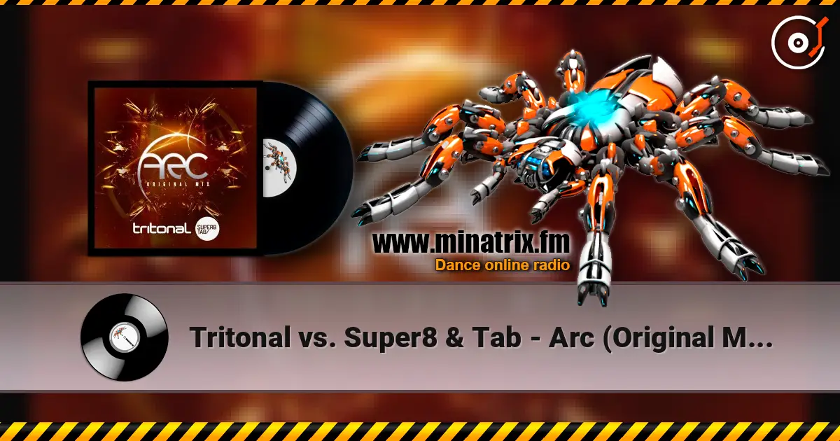 Tritonal vs. Super8 & Tab - Arc (Original Mix) 高品质在线收听 | Minatrix.FM