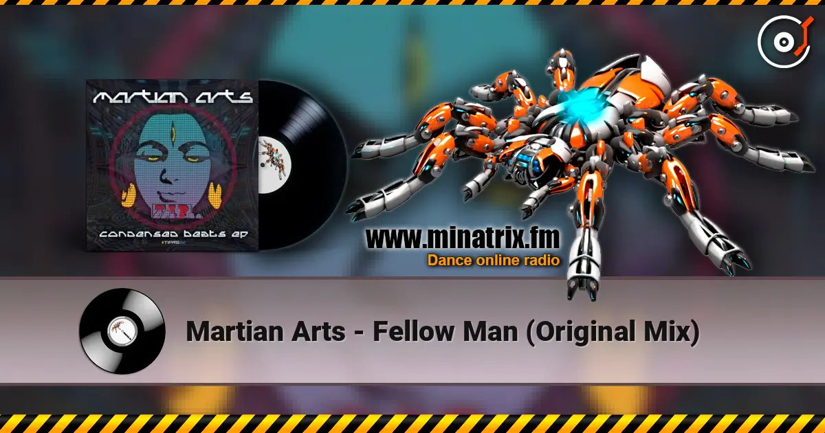Martian Arts - Fellow Man (Original Mix) 高品质在线收听 | Minatrix.FM