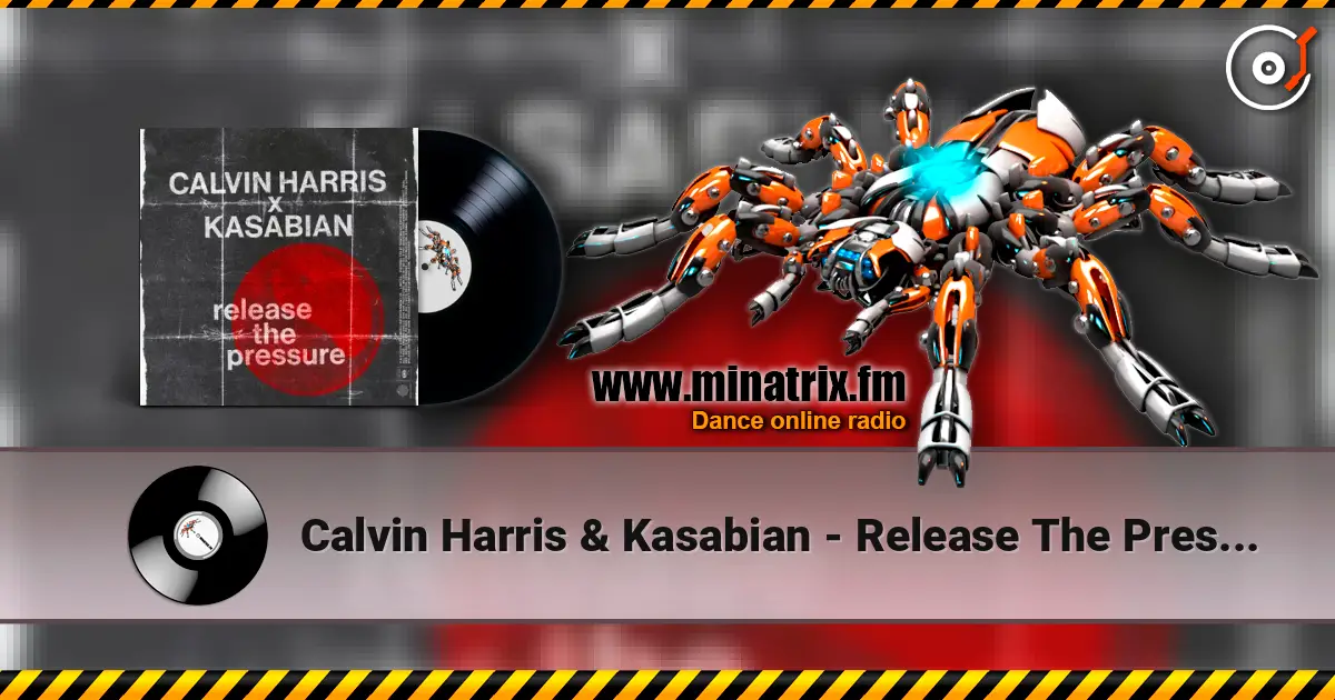 Calvin Harris & Kasabian - Release The Pressure listen online in high quality | Minatrix.FM