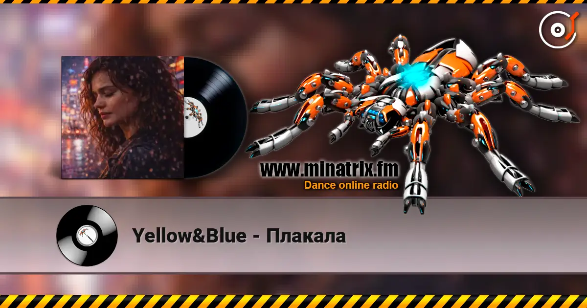 Yellow&Blue - Плакала 高品质在线收听 | Minatrix.FM