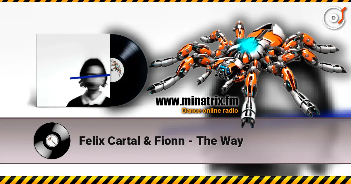 Felix Cartal & Fionn - The Way 高品质在线收听 | Minatrix.FM