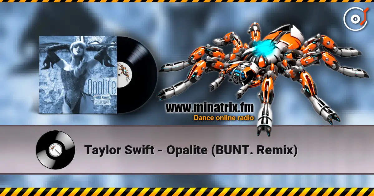 Taylor Swift - Opalite (BUNT. Remix) 高品质在线收听 | Minatrix.FM