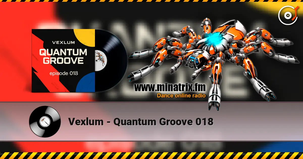 Vexlum - Quantum Groove 018 高品质在线收听 | Minatrix.FM