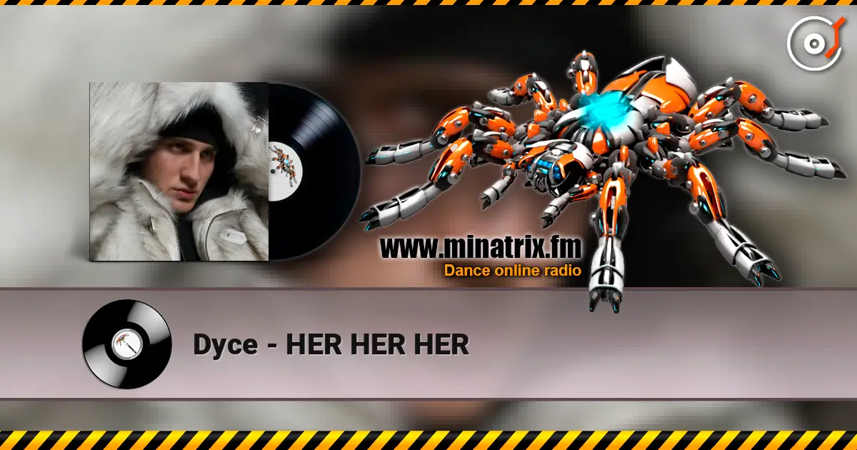 Dyce - HER HER HER 高品质在线收听 | Minatrix.FM