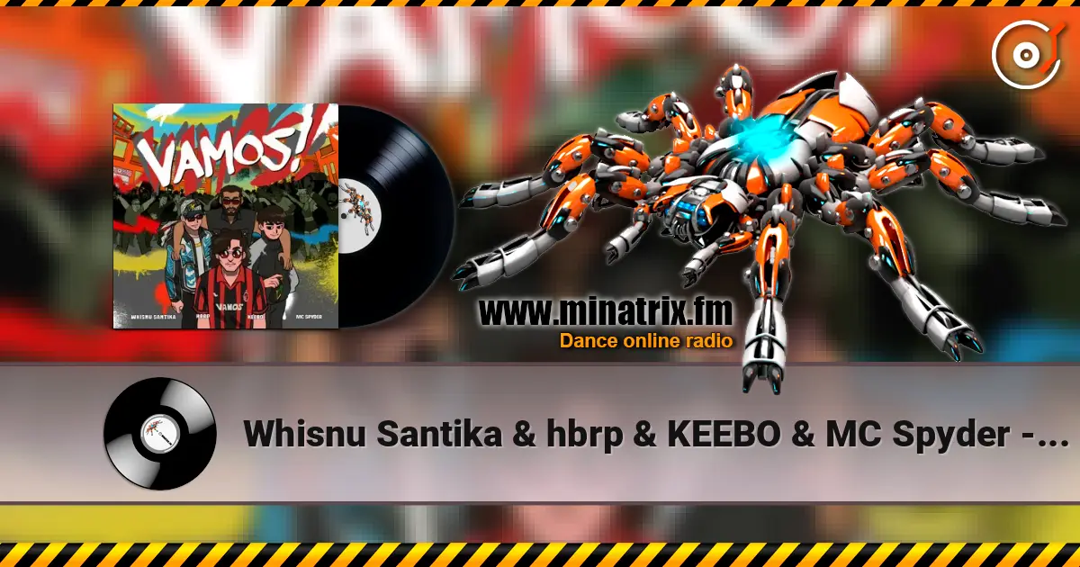 Whisnu Santika & hbrp & KEEBO & MC Spyder - Vamos! listen online in high quality | Minatrix.FM