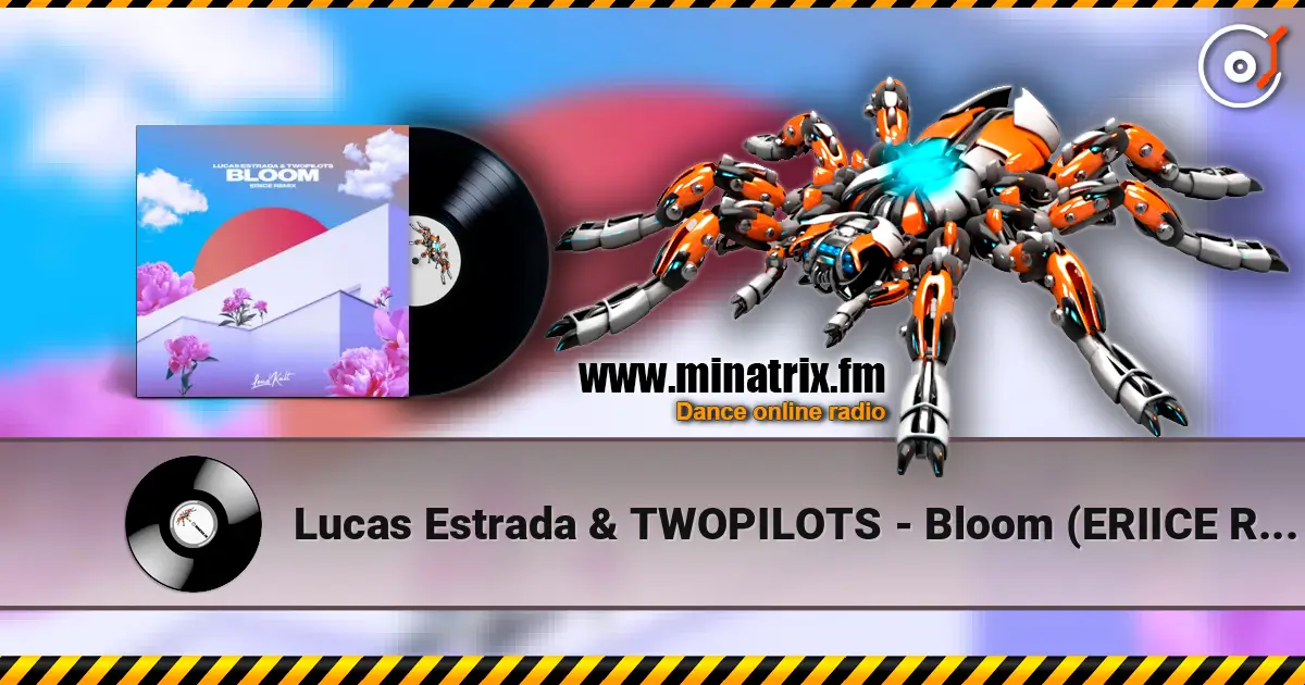 Lucas Estrada & TWOPILOTS - Bloom (ERIICE Remix) 高品质在线收听 | Minatrix.FM