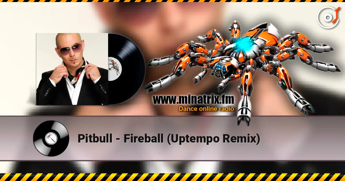 Pitbull - Fireball (Uptempo Remix) 高品质在线收听 | Minatrix.FM