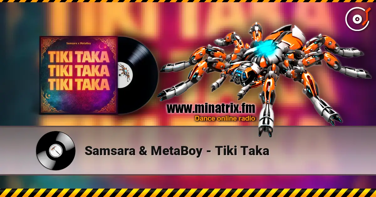 Samsara & MetaBoy - Tiki Taka 高品质在线收听 | Minatrix.FM