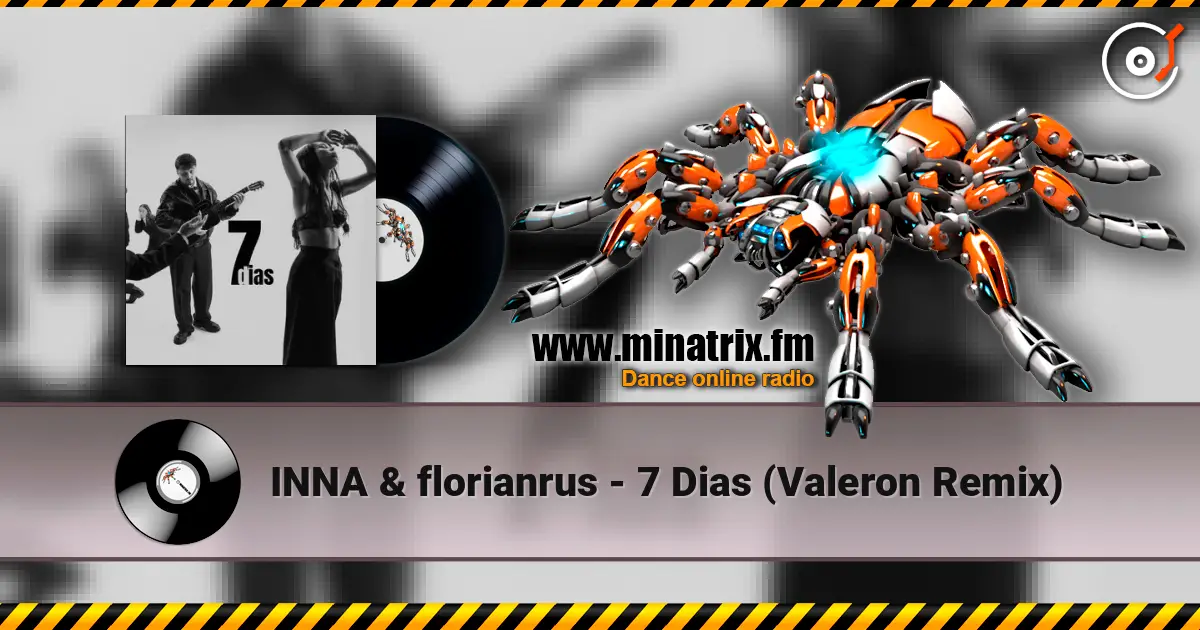 INNA & florianrus - 7 Dias (Valeron Remix) 高品质在线收听 | Minatrix.FM