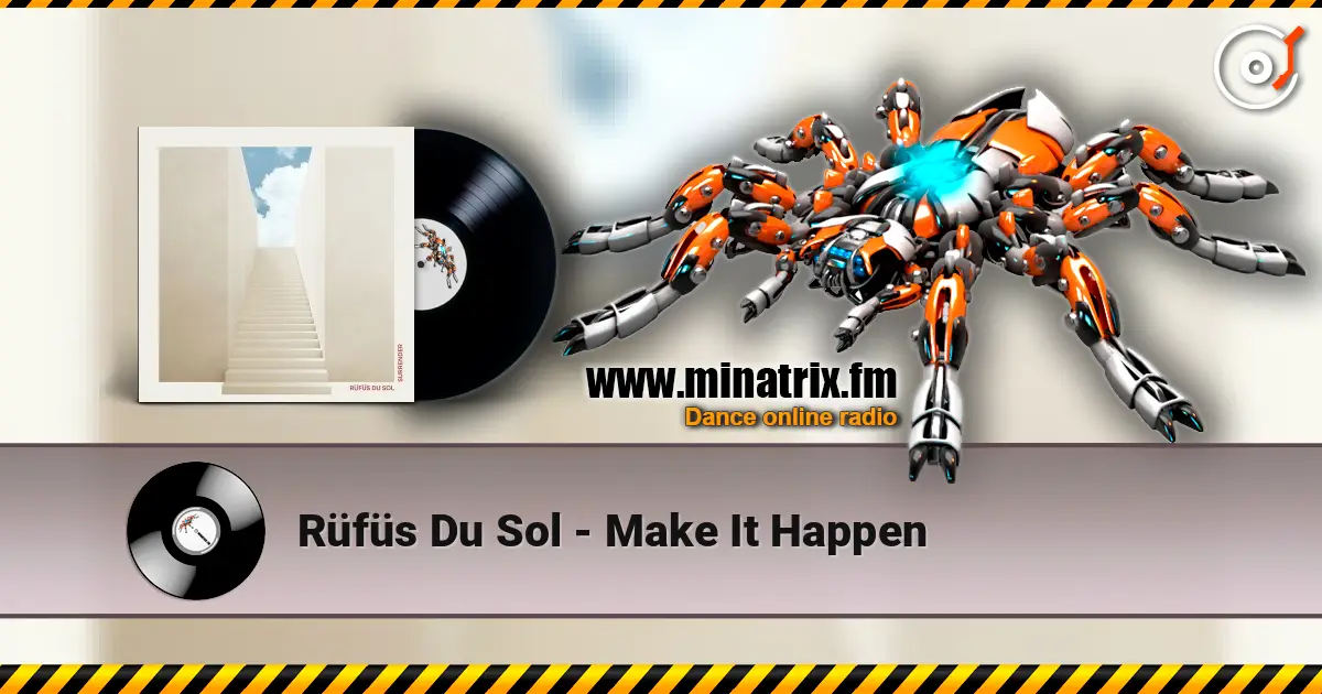Rüfüs Du Sol - Make It Happen 高品质在线收听 | Minatrix.FM