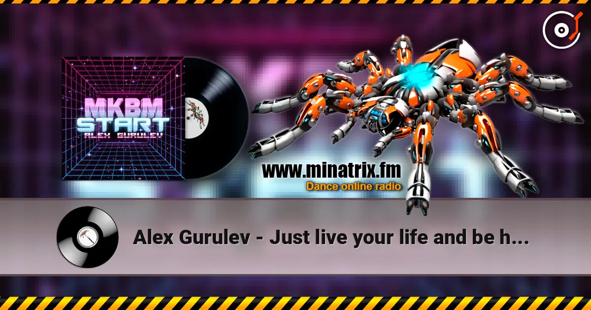 Alex Gurulev - Just live your life and be happy 高品质在线收听 | Minatrix.FM