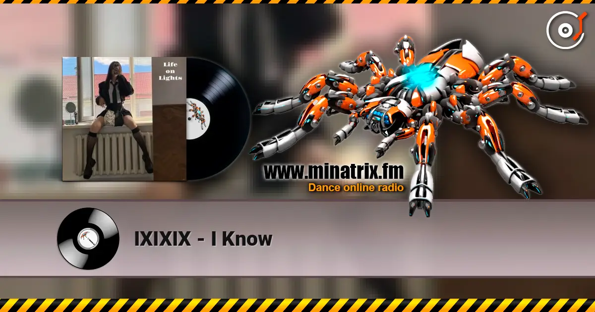 IXIXIX - I Know 高品质在线收听 | Minatrix.FM