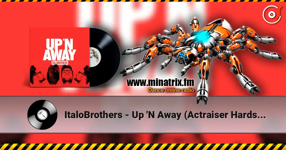 ItaloBrothers - Up 'N Away (Actraiser Hardstyle Remix) 高品质在线收听 | Minatrix.FM