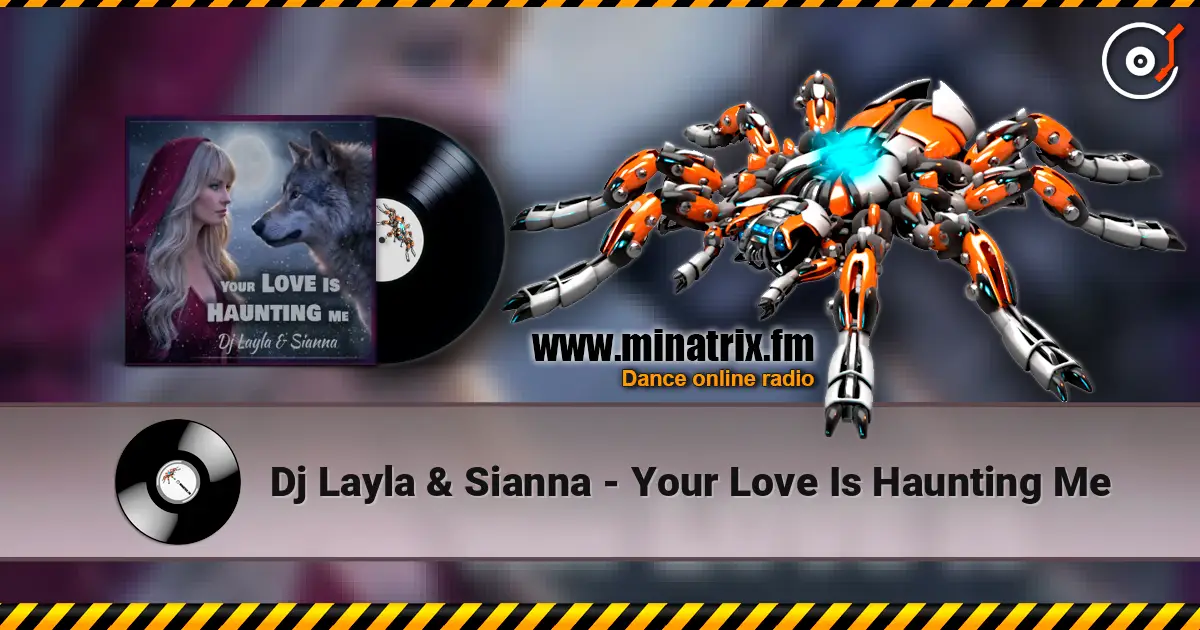 Dj Layla & Sianna - Your Love Is Haunting Me listen online in high quality | Minatrix.FM