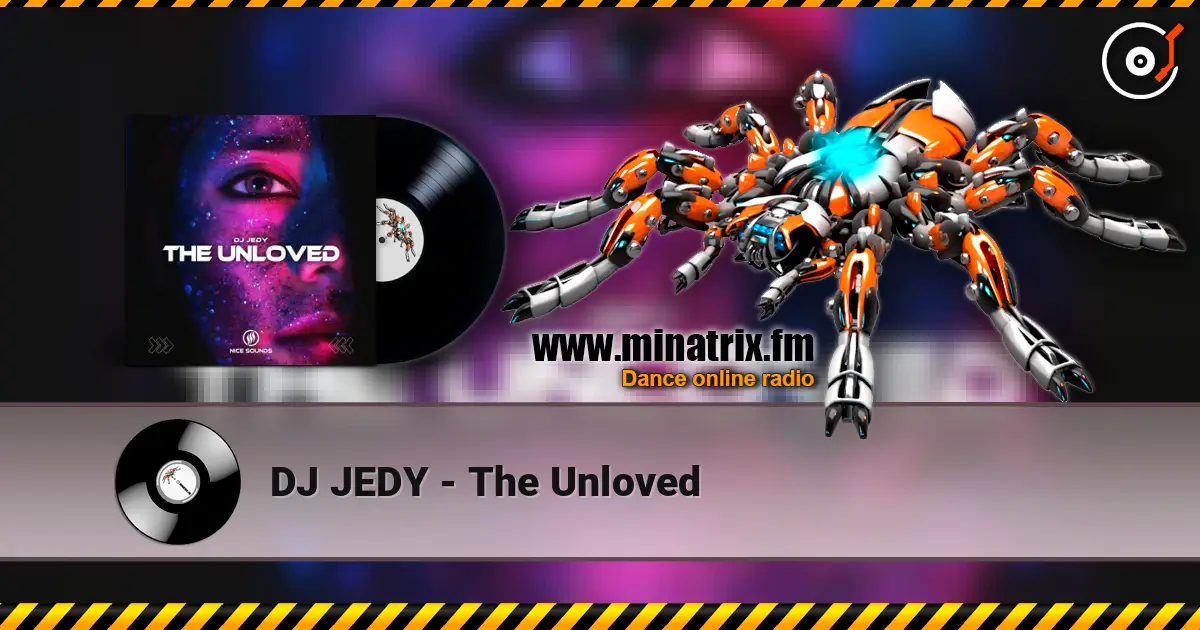 DJ JEDY - The Unloved 高品质在线收听 | Minatrix.FM