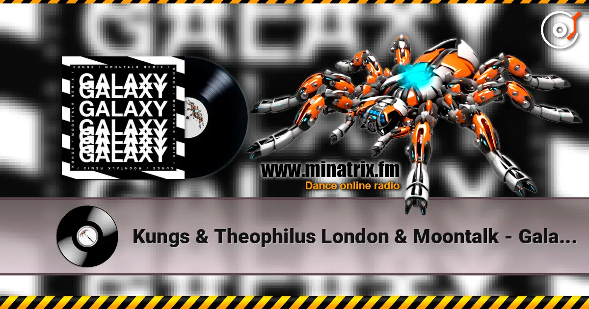 Kungs & Theophilus London & Moontalk - Galaxy (Moontalk remix) listen online in high quality | Minatrix.FM