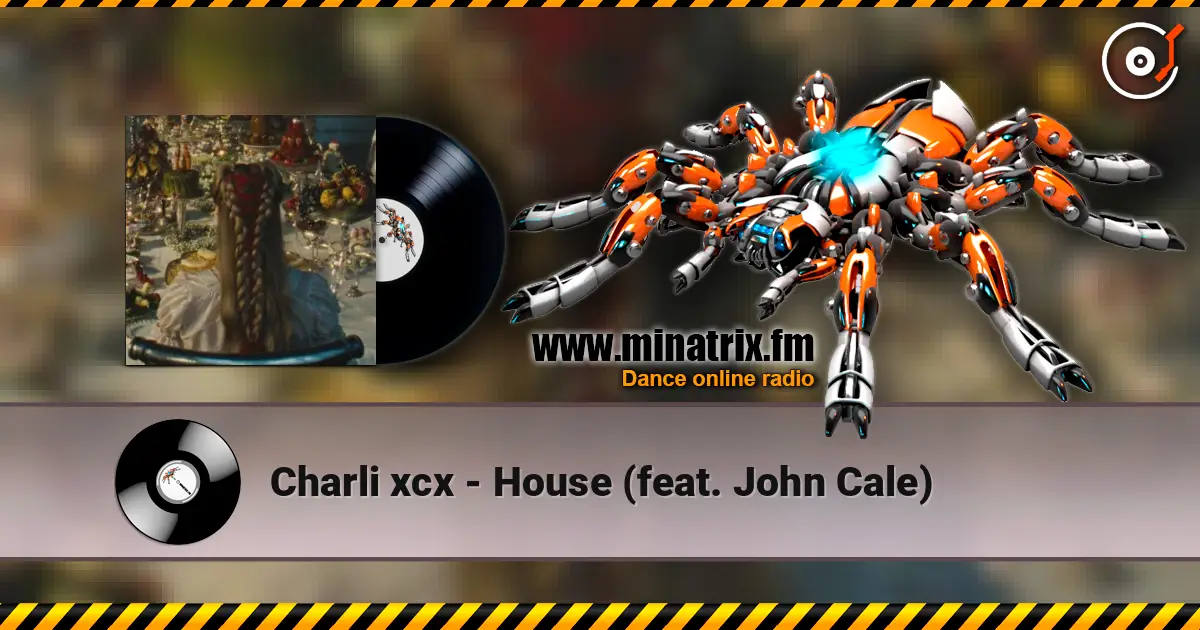 Charli xcx - House (feat. John Cale) 高品质在线收听 | Minatrix.FM