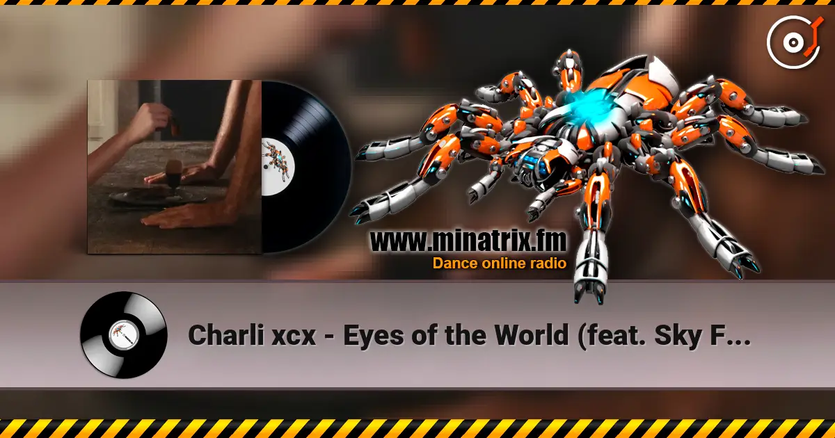 Charli xcx - Eyes of the World (feat. Sky Ferreira) 高品质在线收听 | Minatrix.FM
