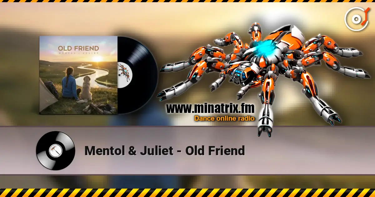Mentol & Juliet - Old Friend 高品质在线收听 | Minatrix.FM
