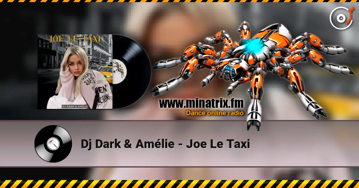 Dj Dark & Amélie - Joe Le Taxi 高品质在线收听 | Minatrix.FM