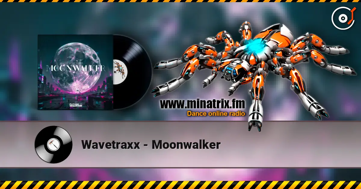 Wavetraxx - Moonwalker 高品质在线收听 | Minatrix.FM