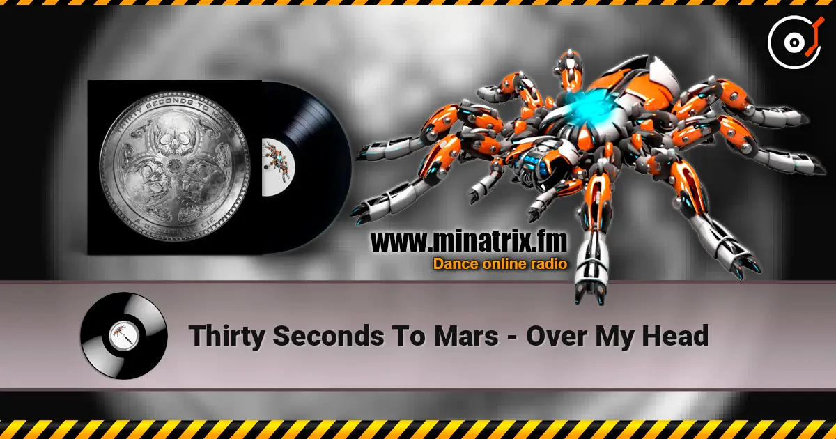 Thirty Seconds To Mars - Over My Head 高品质在线收听 | Minatrix.FM