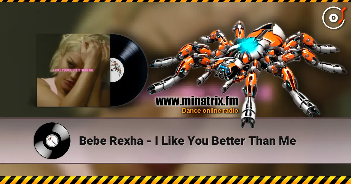 Bebe Rexha - I Like You Better Than Me 高品质在线收听 | Minatrix.FM