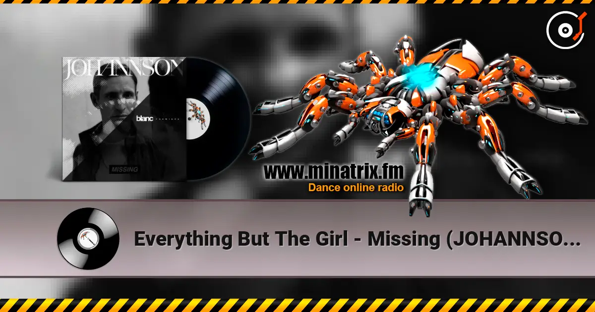 Everything But The Girl - Missing (JOHANNSON Remix) 高品质在线收听 | Minatrix.FM