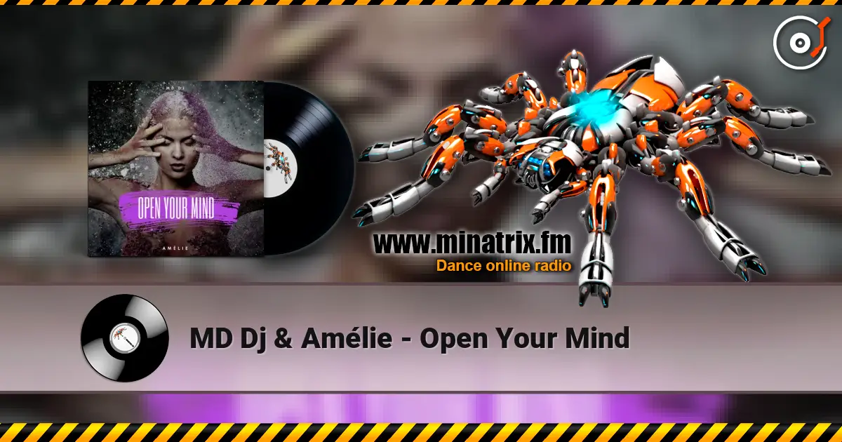 MD Dj & Amélie - Open Your Mind 高品质在线收听 | Minatrix.FM