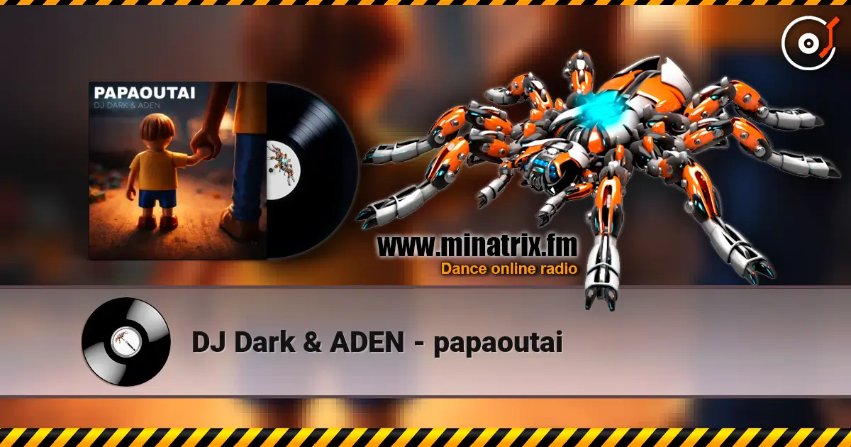 DJ Dark & ADEN - papaoutai 高品质在线收听 | Minatrix.FM