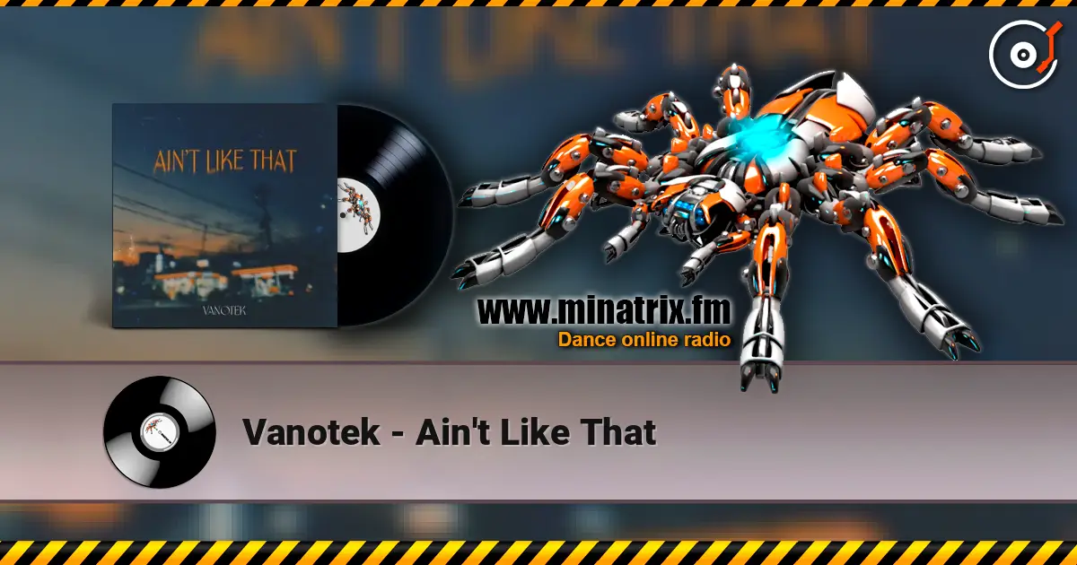 Vanotek - Ain't Like That 高品质在线收听 | Minatrix.FM