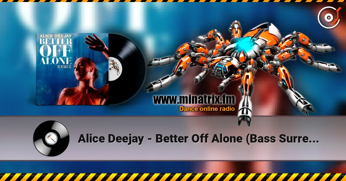 Alice Deejay - Better Off Alone (Bass Surrender Hardstyle Remix) 高品质在线收听 | Minatrix.FM