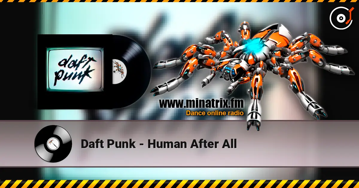 Daft Punk - Human After All 高品质在线收听 | Minatrix.FM