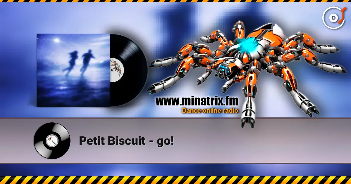 Petit Biscuit - go! слухати онлайн у високій якості | Minatrix.FM