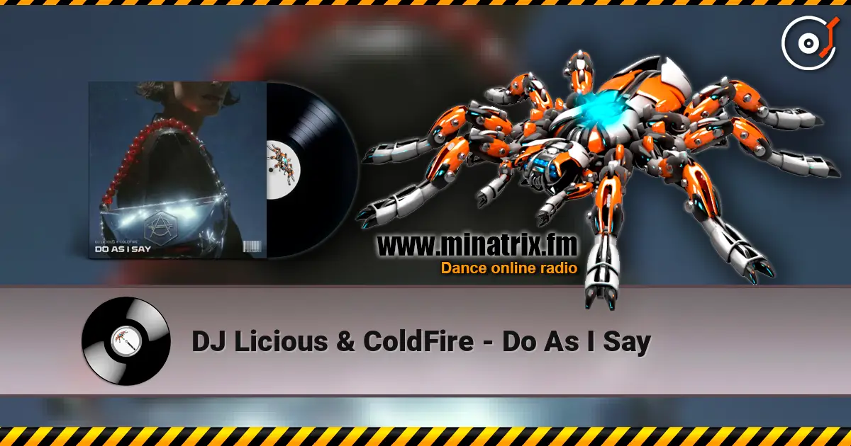 DJ Licious & ColdFire - Do As I Say 高品质在线收听 | Minatrix.FM