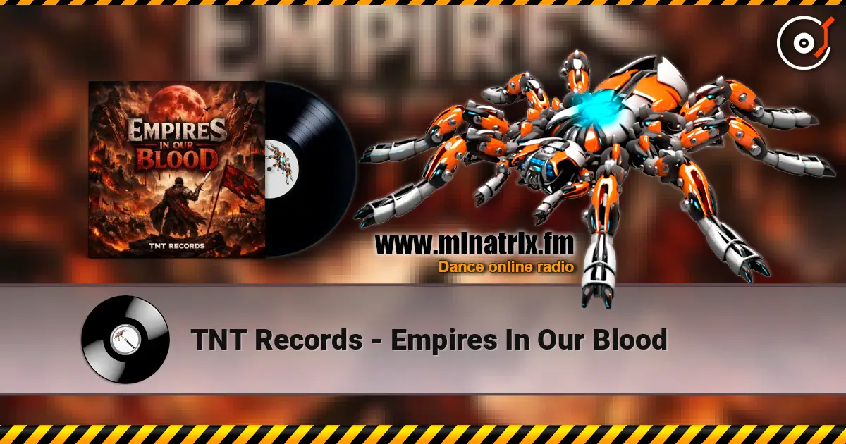 TNT Records - Empires In Our Blood 高品质在线收听 | Minatrix.FM