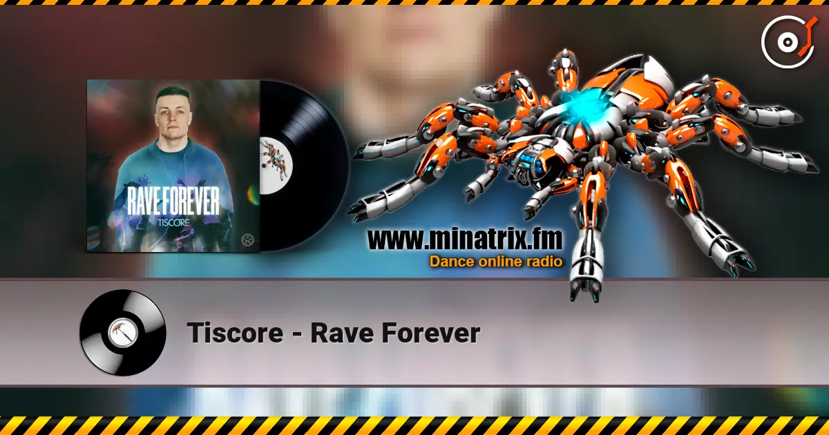 Tiscore - Rave Forever 高品质在线收听 | Minatrix.FM