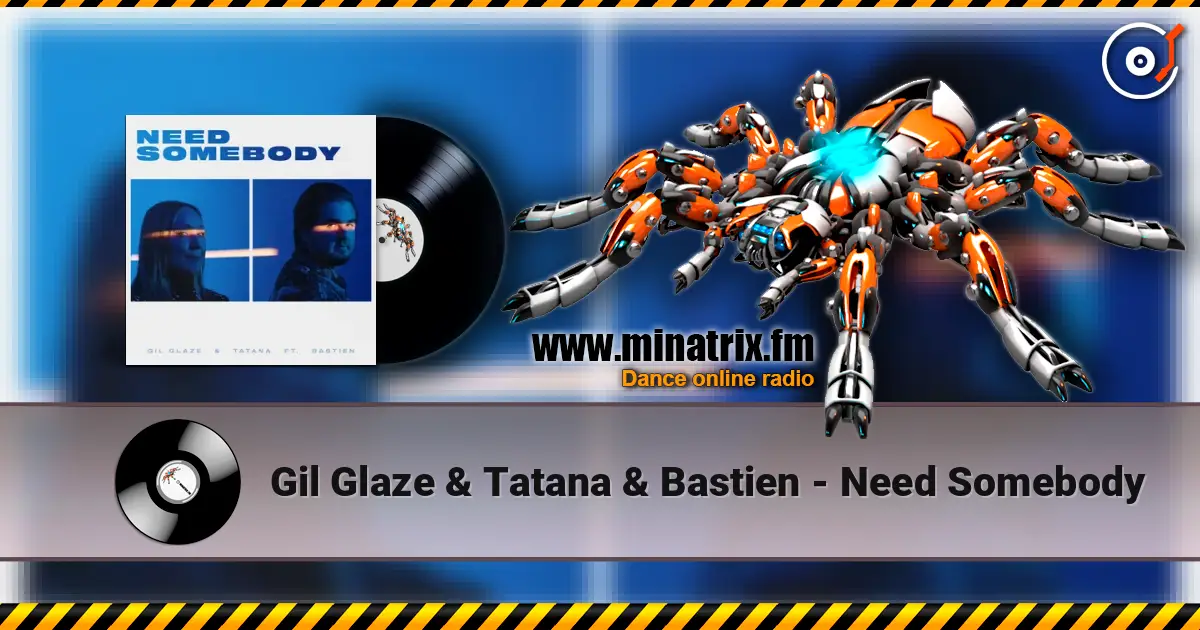 Gil Glaze & Tatana & Bastien - Need Somebody 高品质在线收听 | Minatrix.FM