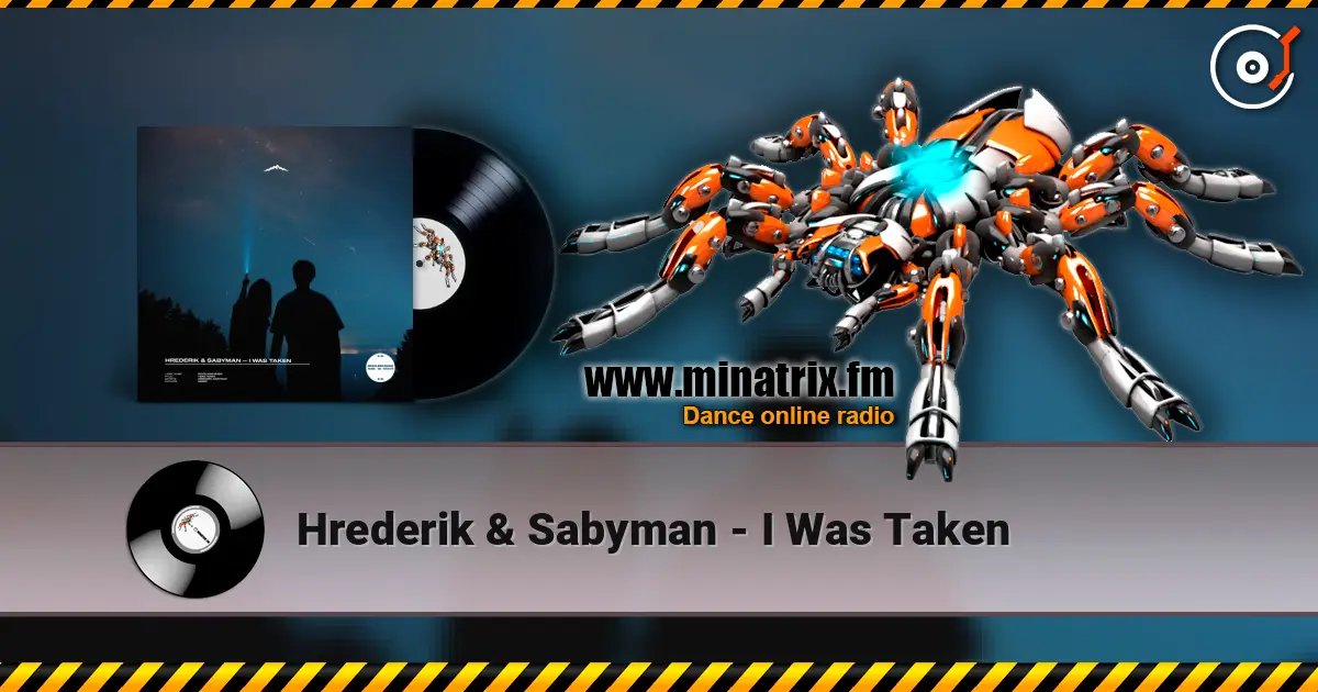 Hrederik & Sabyman - I Was Taken 高品质在线收听 | Minatrix.FM