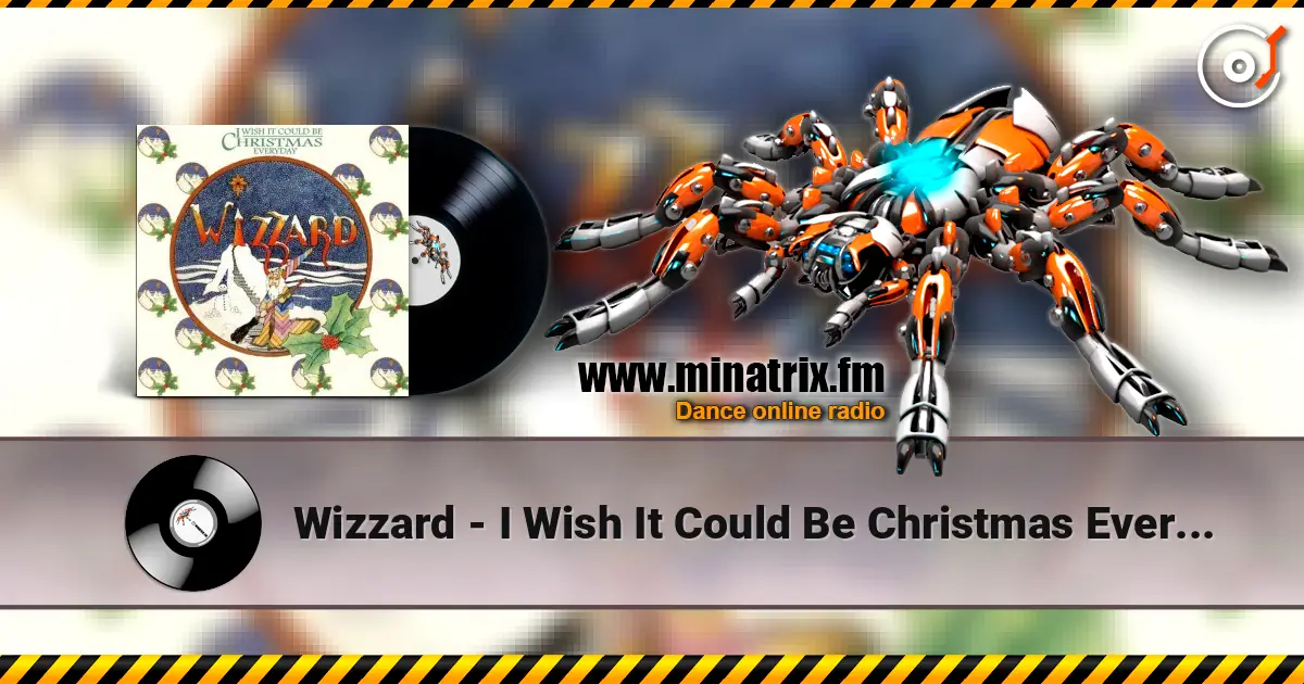 Wizzard - I Wish It Could Be Christmas Everyday 高品质在线收听 | Minatrix.FM