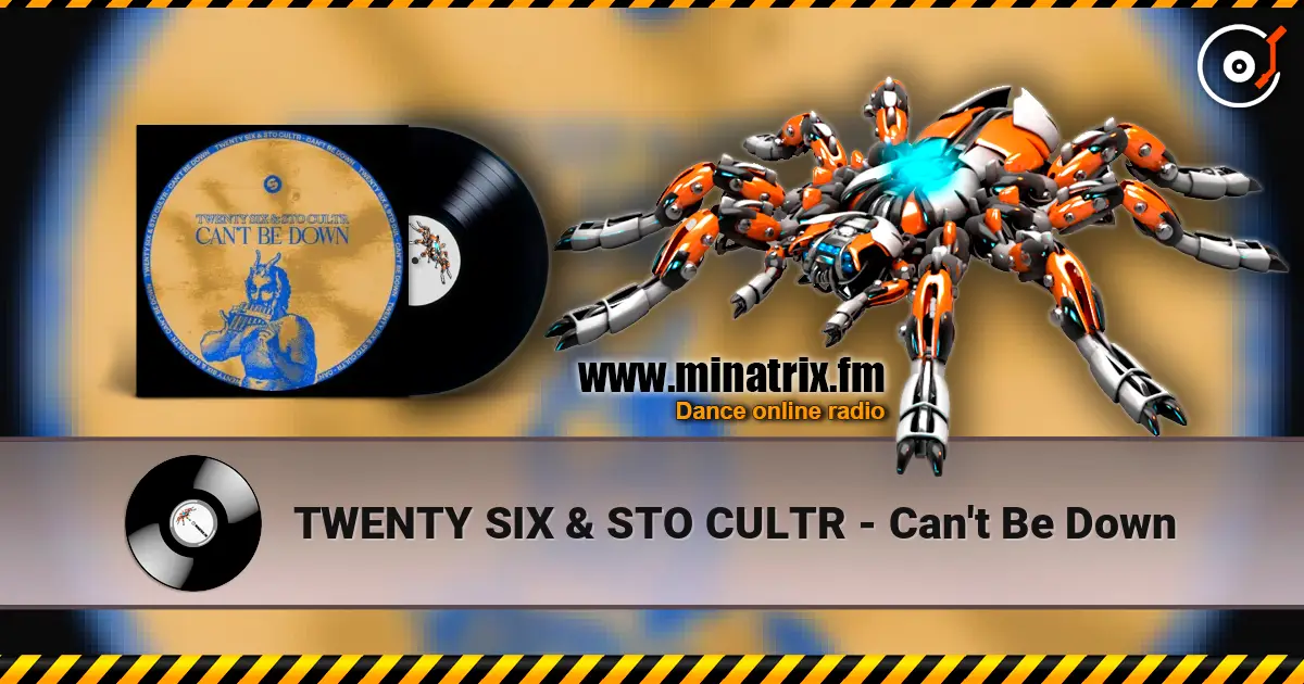 TWENTY SIX & STO CULTR - Can't Be Down 高品质在线收听 | Minatrix.FM