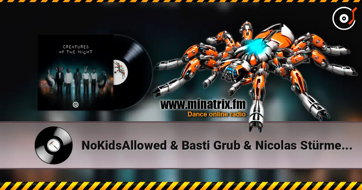 NoKidsAllowed & Basti Grub & Nicolas Stürmer - Creatures Of The Night (feat. Julian Smith) 高品质在线收听 | Minatrix.FM