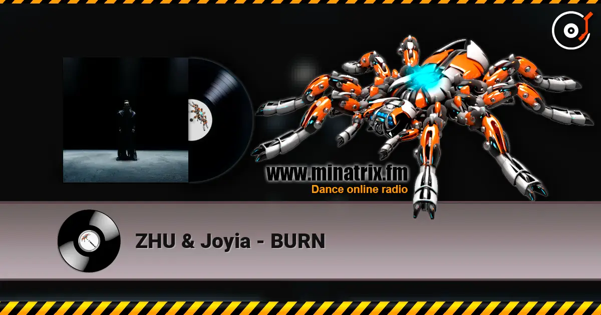 ZHU & Joyia - BURN 高品质在线收听 | Minatrix.FM