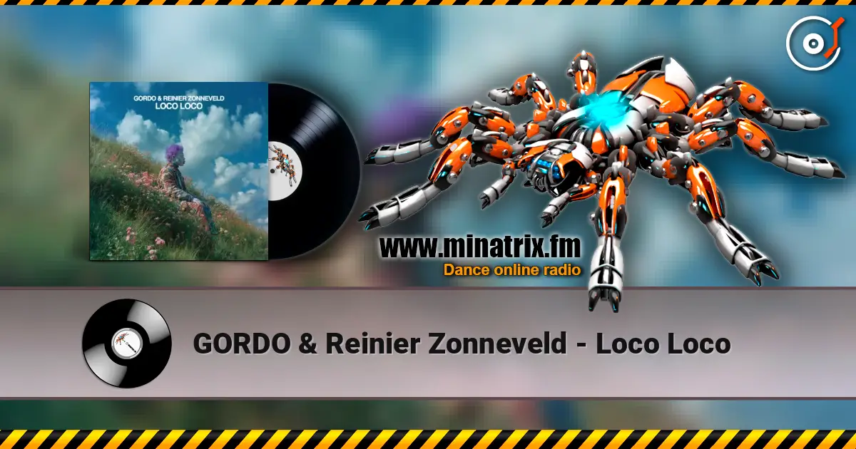 GORDO & Reinier Zonneveld - Loco Loco 高品质在线收听 | Minatrix.FM