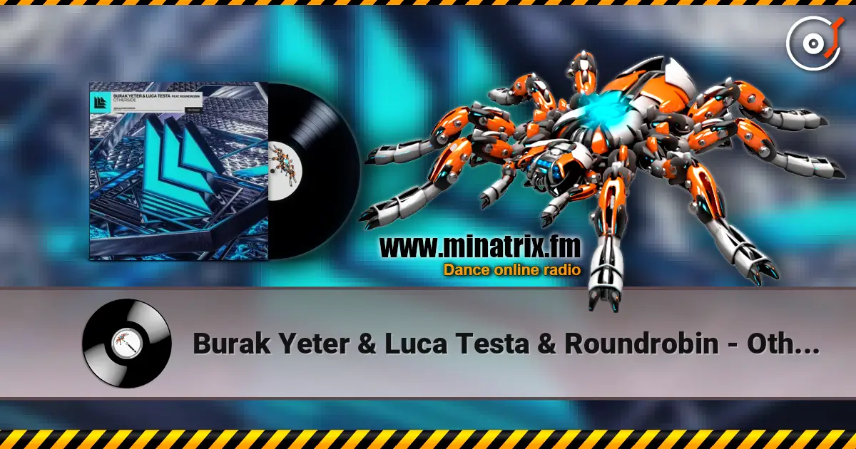 Burak Yeter & Luca Testa & Roundrobin - Otherside 高品质在线收听 | Minatrix.FM