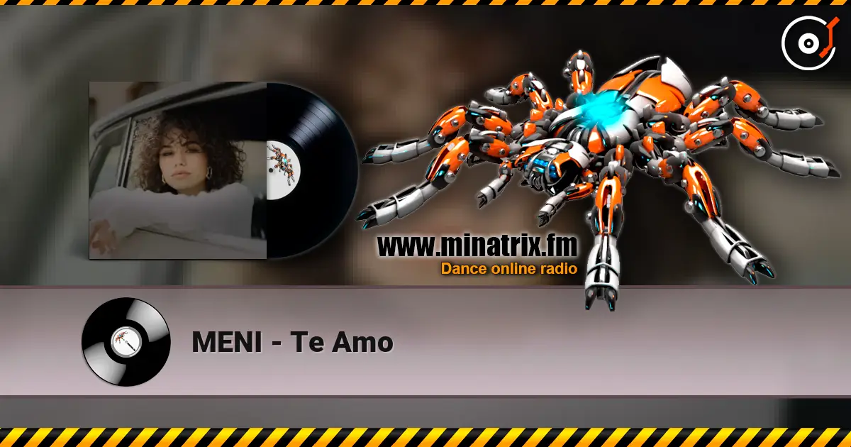 MENI - Te Amo 高品质在线收听 | Minatrix.FM